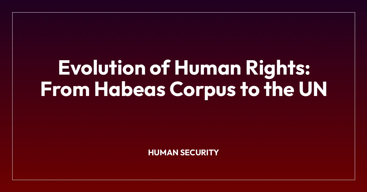 Evolution of Human Rights: From Habeas Corpus to the UN