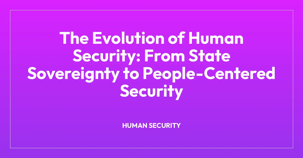 The Evolution of Human Security: From State Sovereignty to People-Centered Security