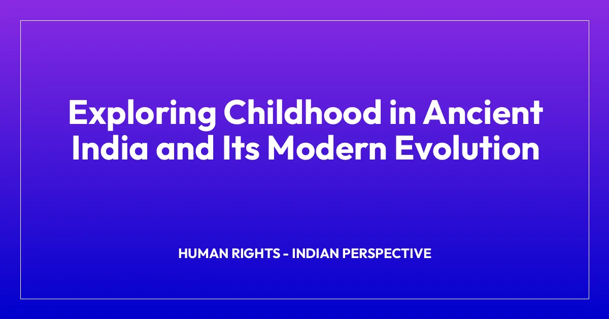 Exploring Childhood in Ancient India and Its Modern Evolution