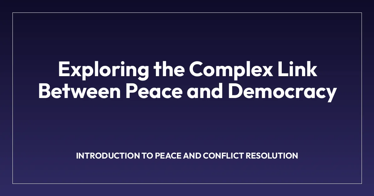 Exploring the Complex Link Between Peace and Democracy