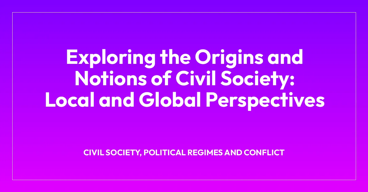 Exploring the Origins and Notions of Civil Society: Local and Global Perspectives