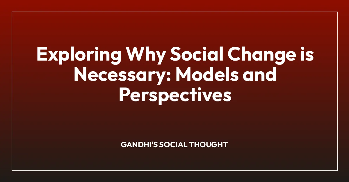 Exploring Why Social Change is Necessary: Models and Perspectives