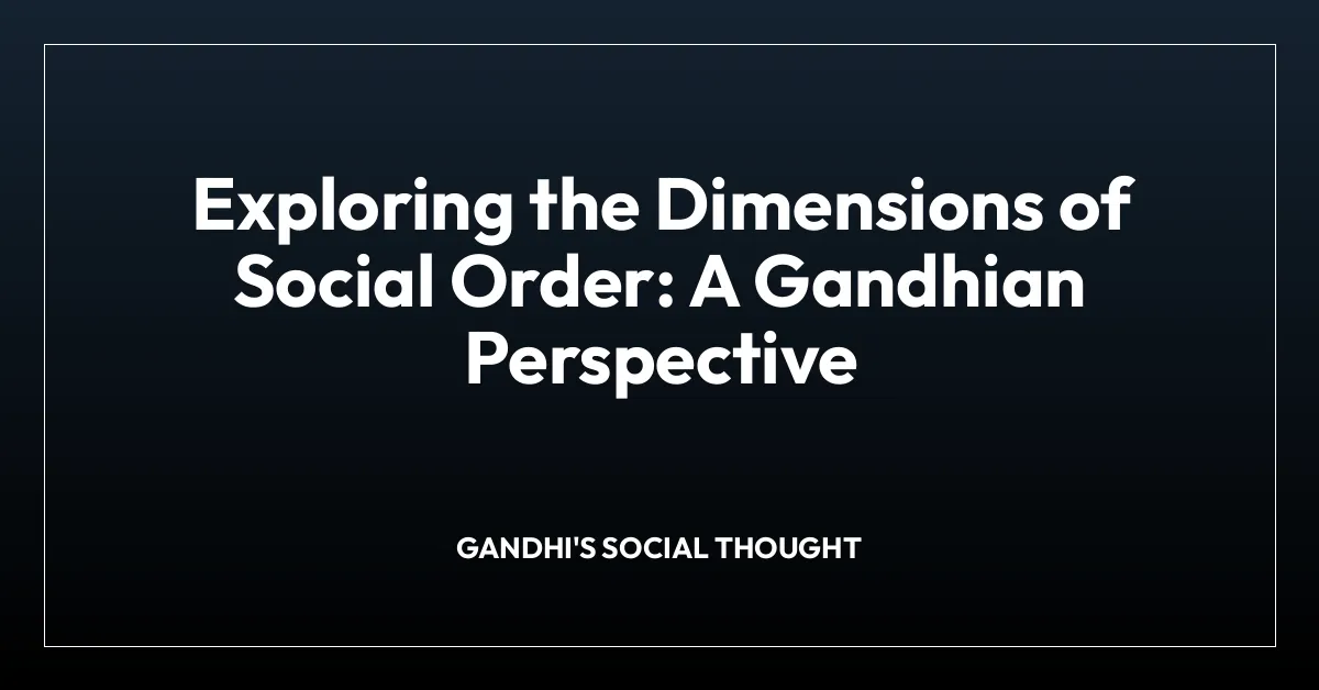 Exploring the Dimensions of Social Order: A Gandhian Perspective