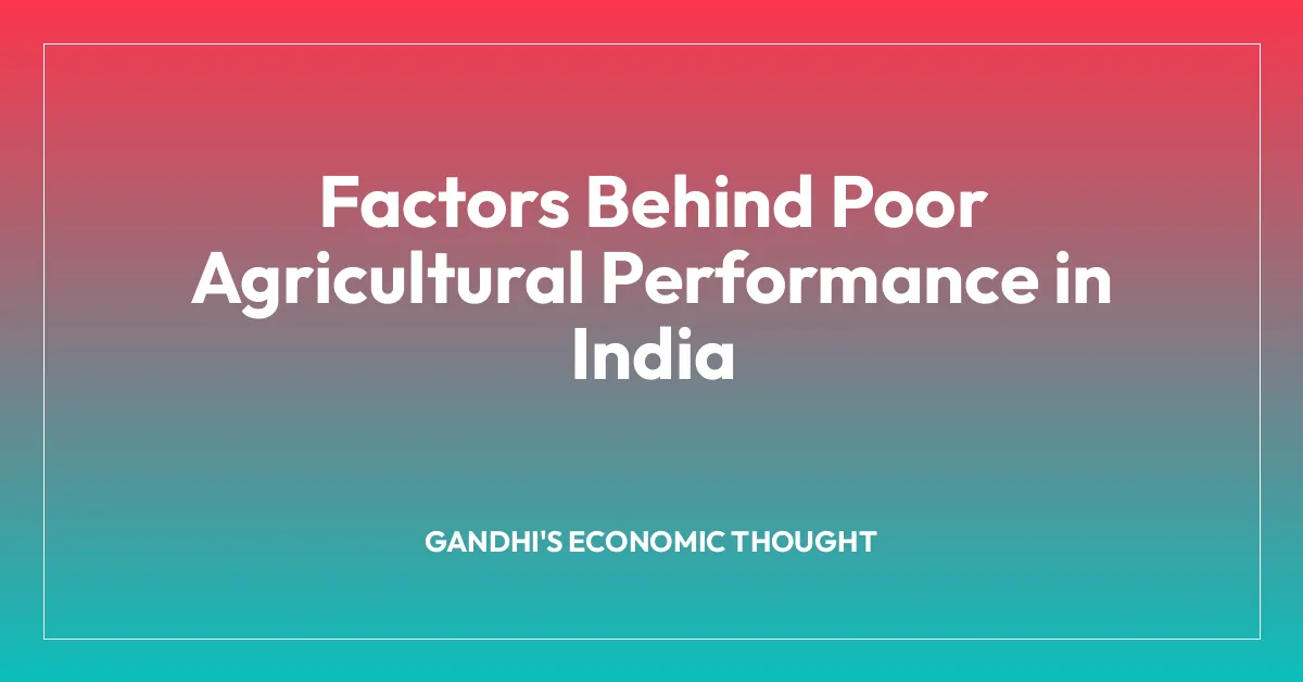 Factors Behind Poor Agricultural Performance in India