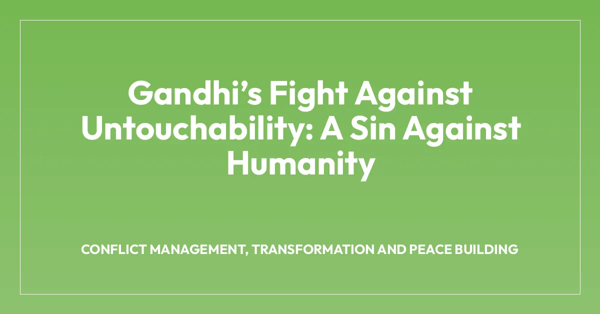 Gandhiโs Fight Against Untouchability: A Sin Against Humanity