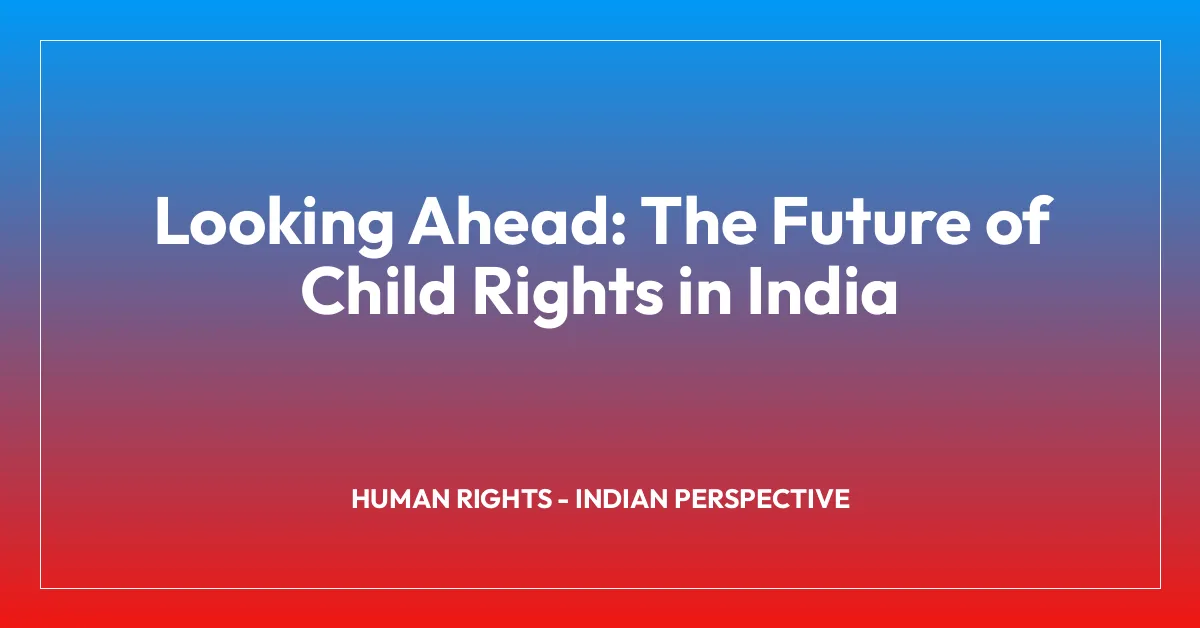 Looking Ahead: The Future of Child Rights in India