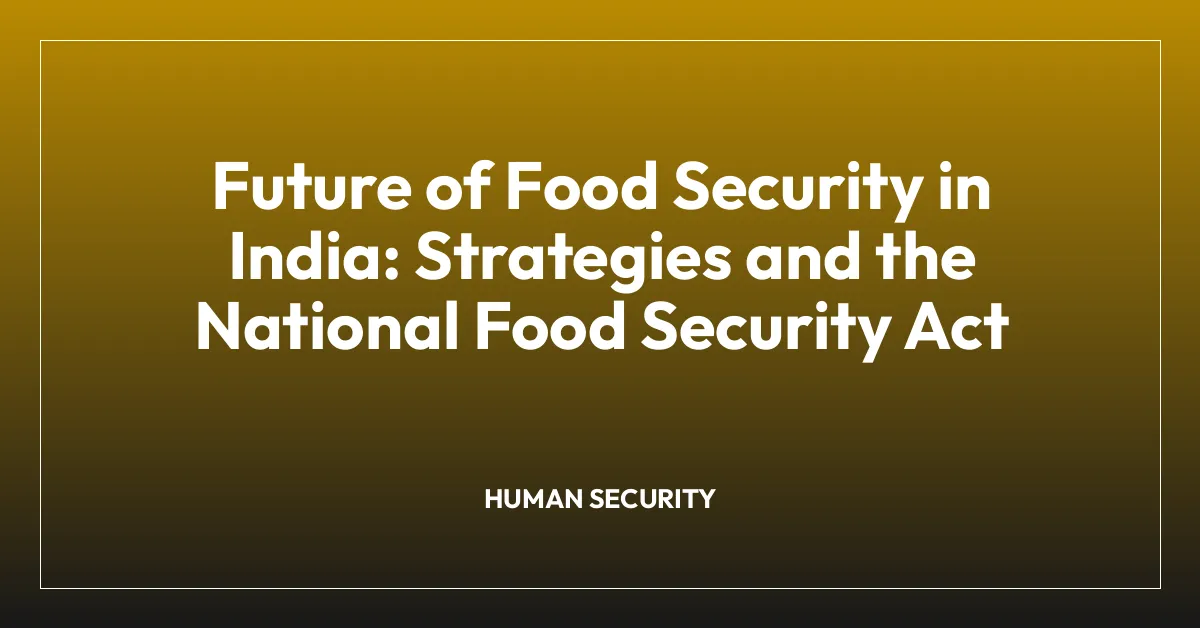 Future of Food Security in India: Strategies and the National Food Security Act