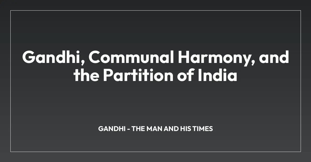 Gandhi, Communal Harmony, and the Partition of India