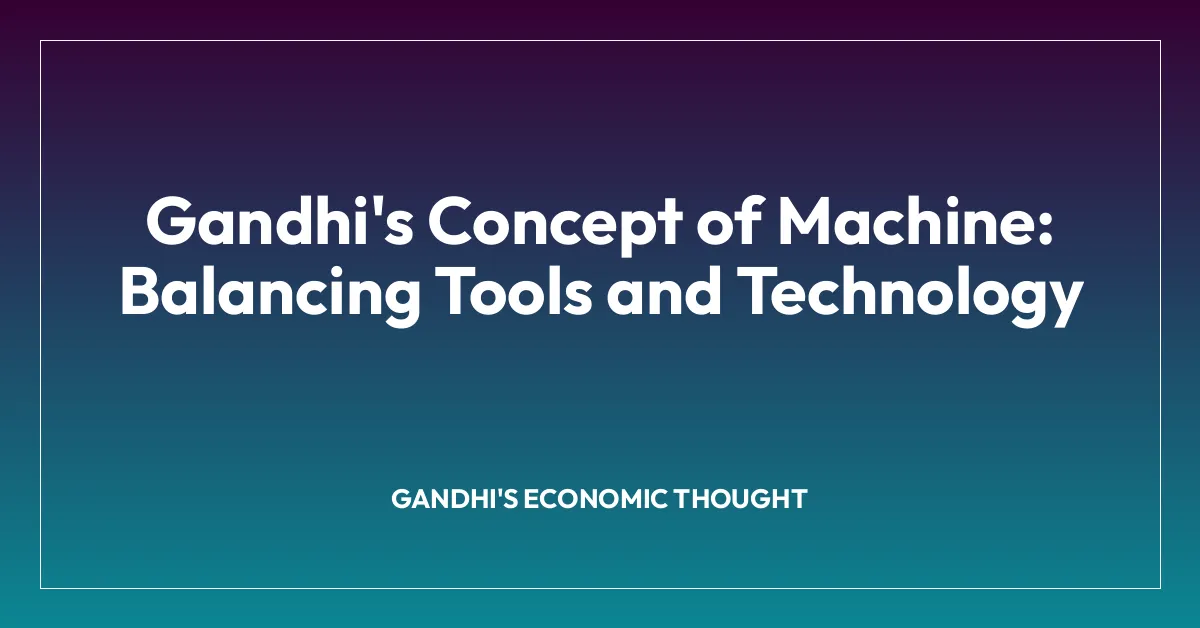 Gandhi’s Concept of Machine: Balancing Tools and Technology