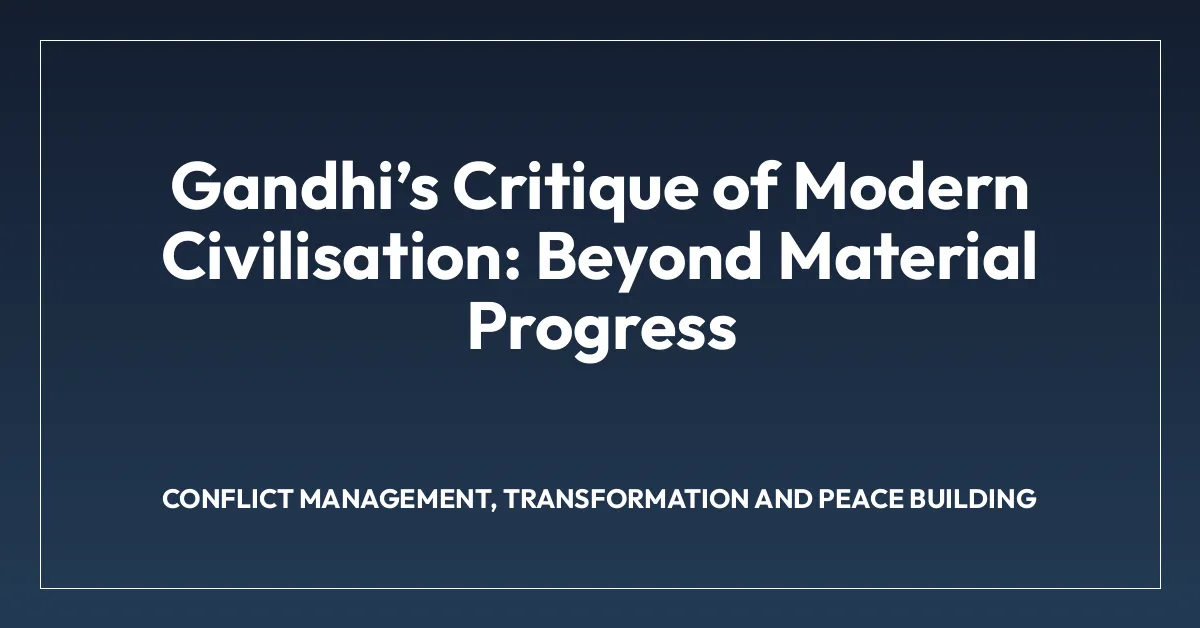 Gandhiโs Critique of Modern Civilisation: Beyond Material Progress