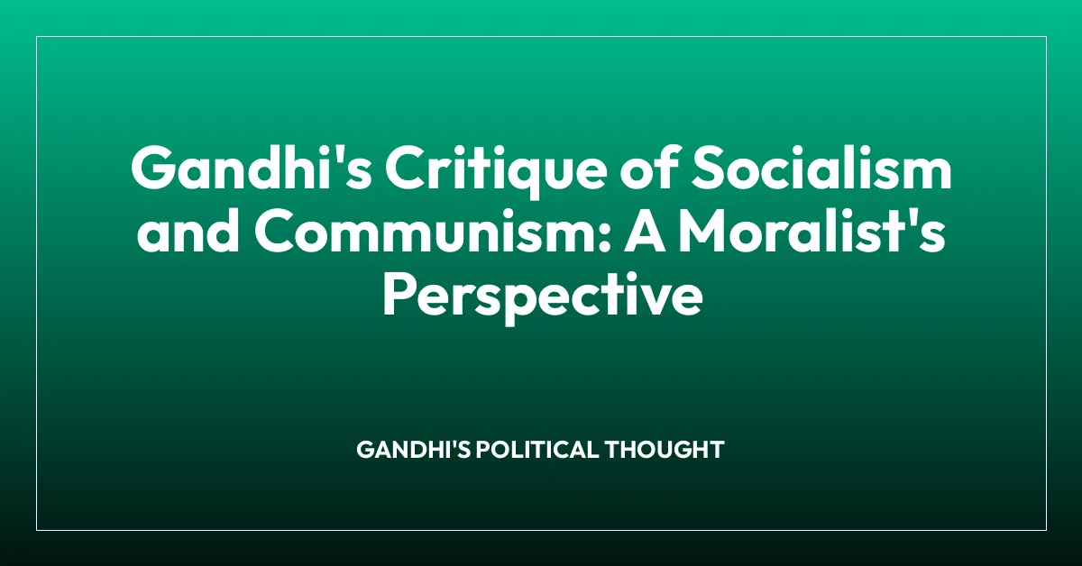 Gandhi’s Critique of Socialism and Communism: A Moralist’s Perspective
