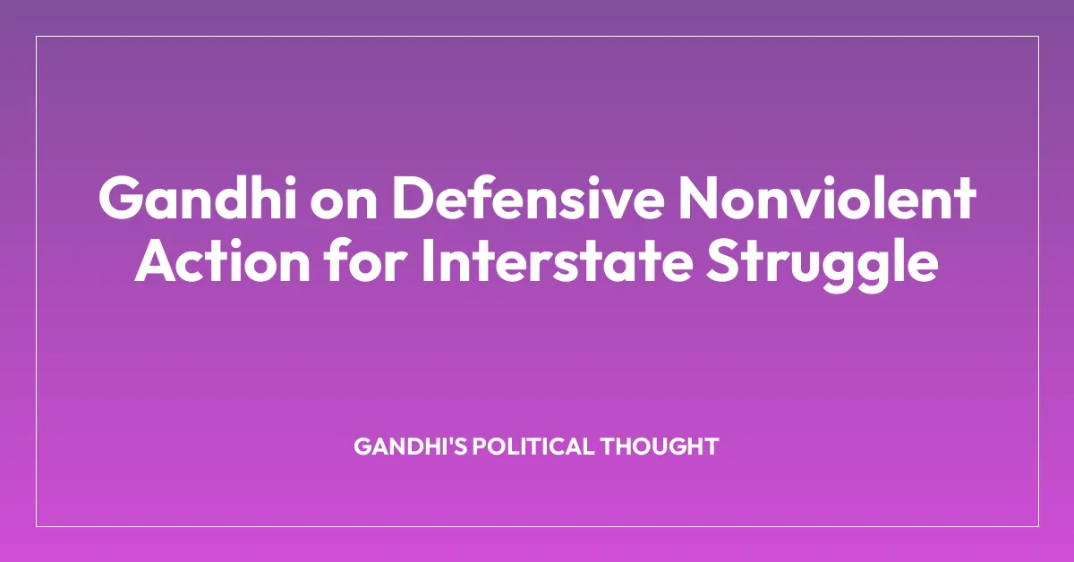 Gandhi on Defensive Nonviolent Action for Interstate Struggle
