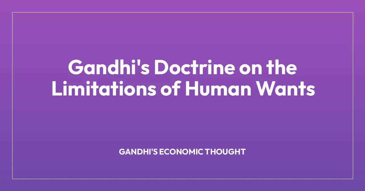 Gandhi’s Doctrine on the Limitations of Human Wants
