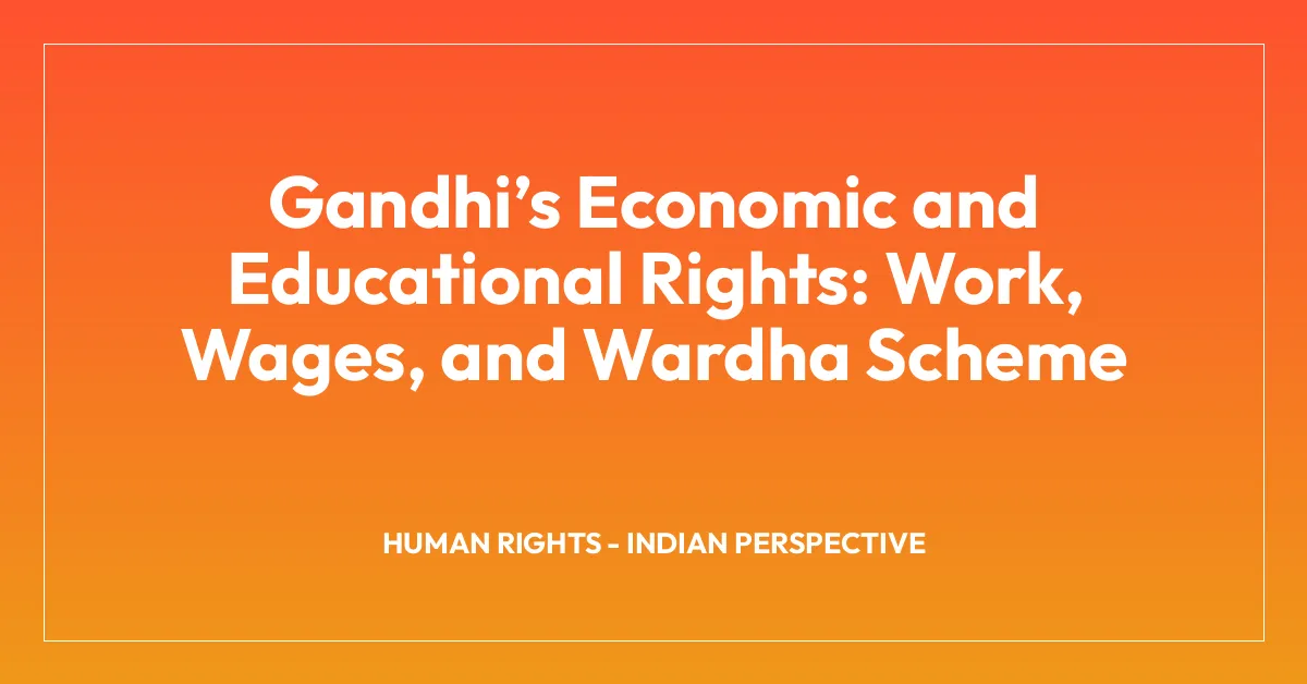 Gandhiโs Economic and Educational Rights: Work, Wages, and Wardha Scheme