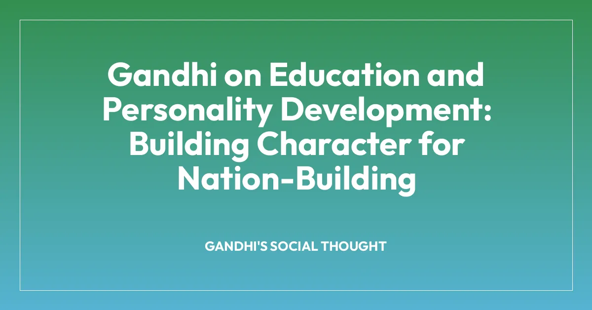 Gandhi on Education and Personality Development: Building Character for Nation-Building