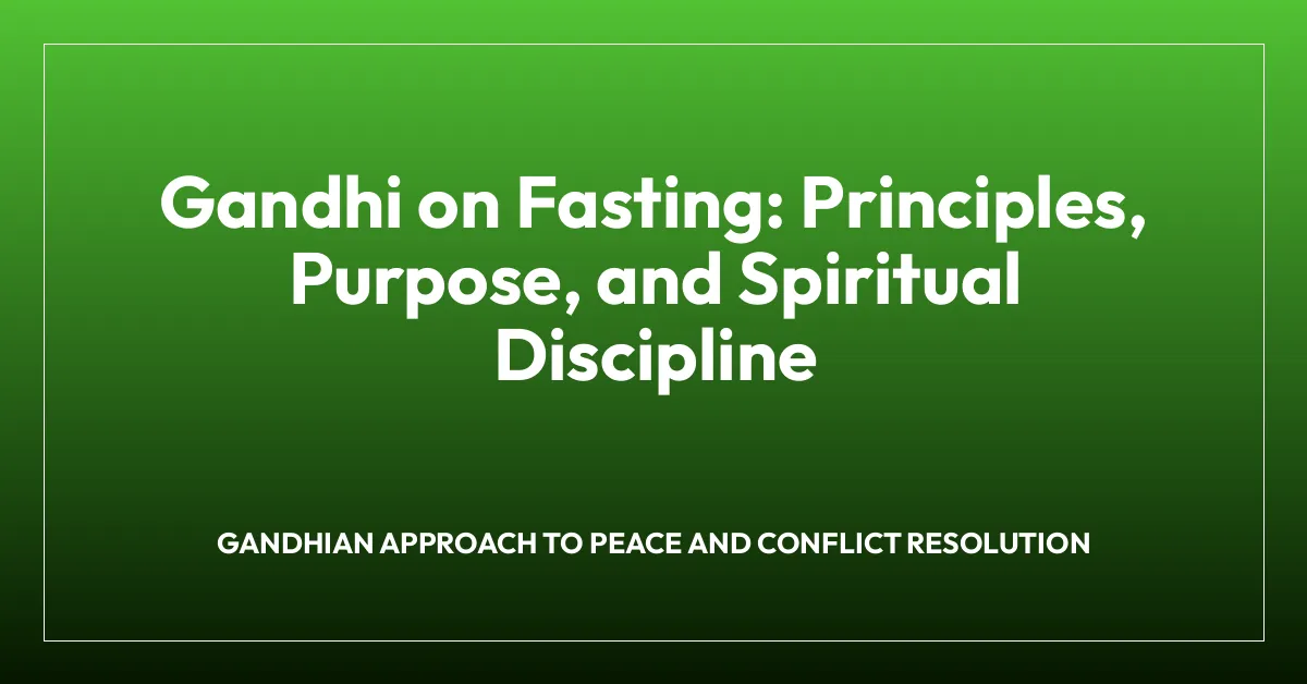 Gandhi on Fasting: Principles, Purpose, and Spiritual Discipline