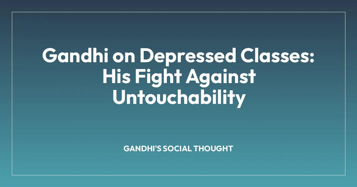 Gandhi on Depressed Classes: His Fight Against Untouchability