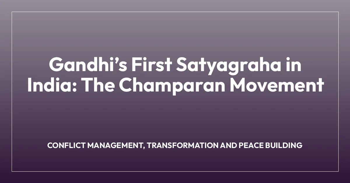 Gandhiโs First Satyagraha in India: The Champaran Movement