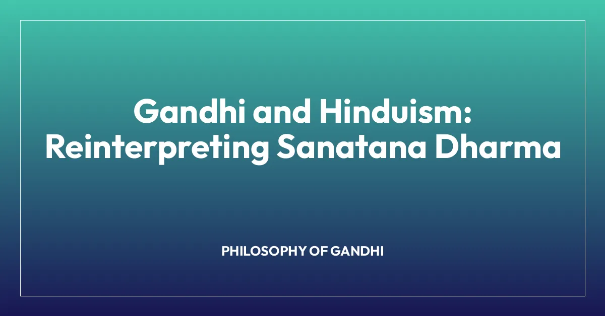 Gandhi and Hinduism: Reinterpreting Sanatana Dharma