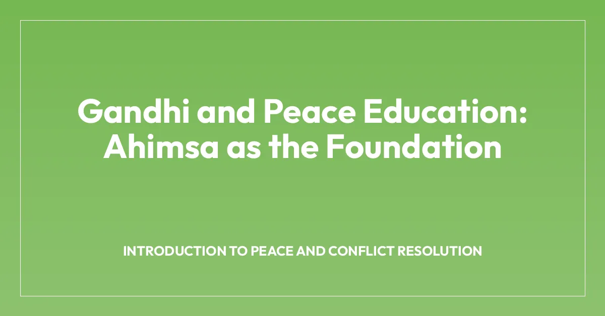 Gandhi and Peace Education: Ahimsa as the Foundation