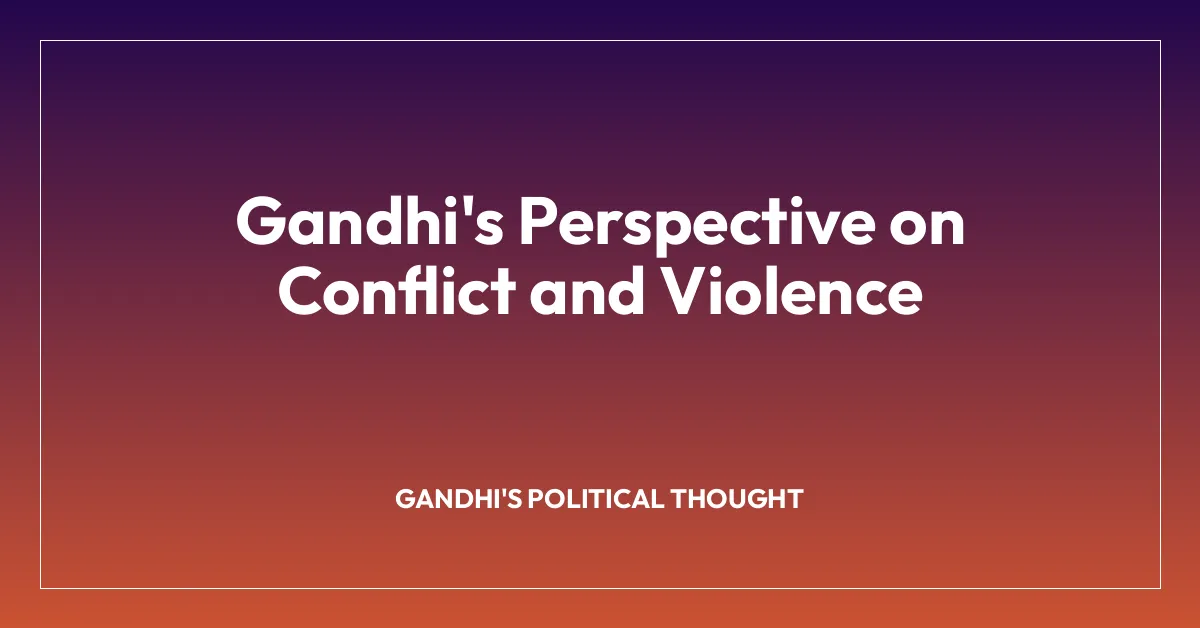 Gandhi’s Perspective on Conflict and Violence