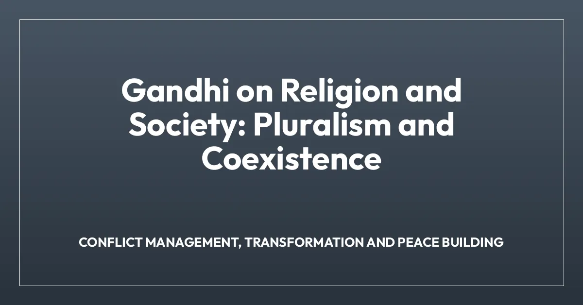 Gandhi on Religion and Society: Pluralism and Coexistence