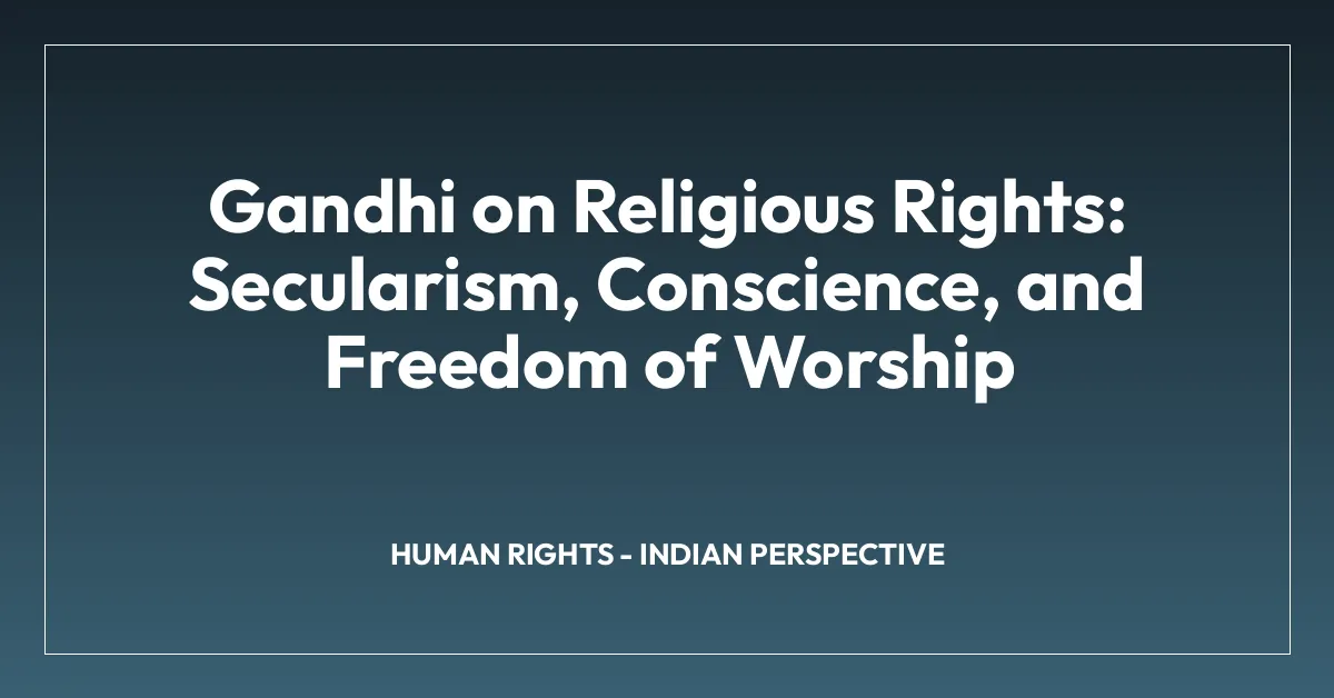 Gandhi on Religious Rights: Secularism, Conscience, and Freedom of Worship