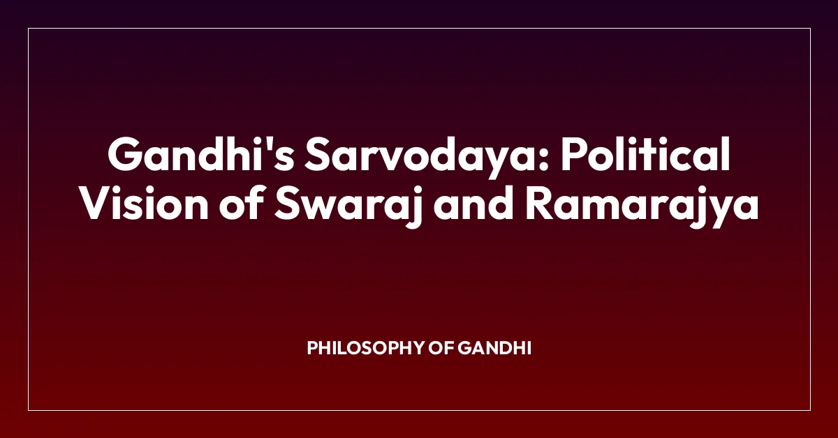 Gandhi’s Sarvodaya: Political Vision of Swaraj and Ramarajya