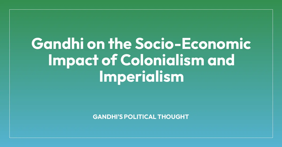 Gandhi on the Socio-Economic Impact of Colonialism and Imperialism