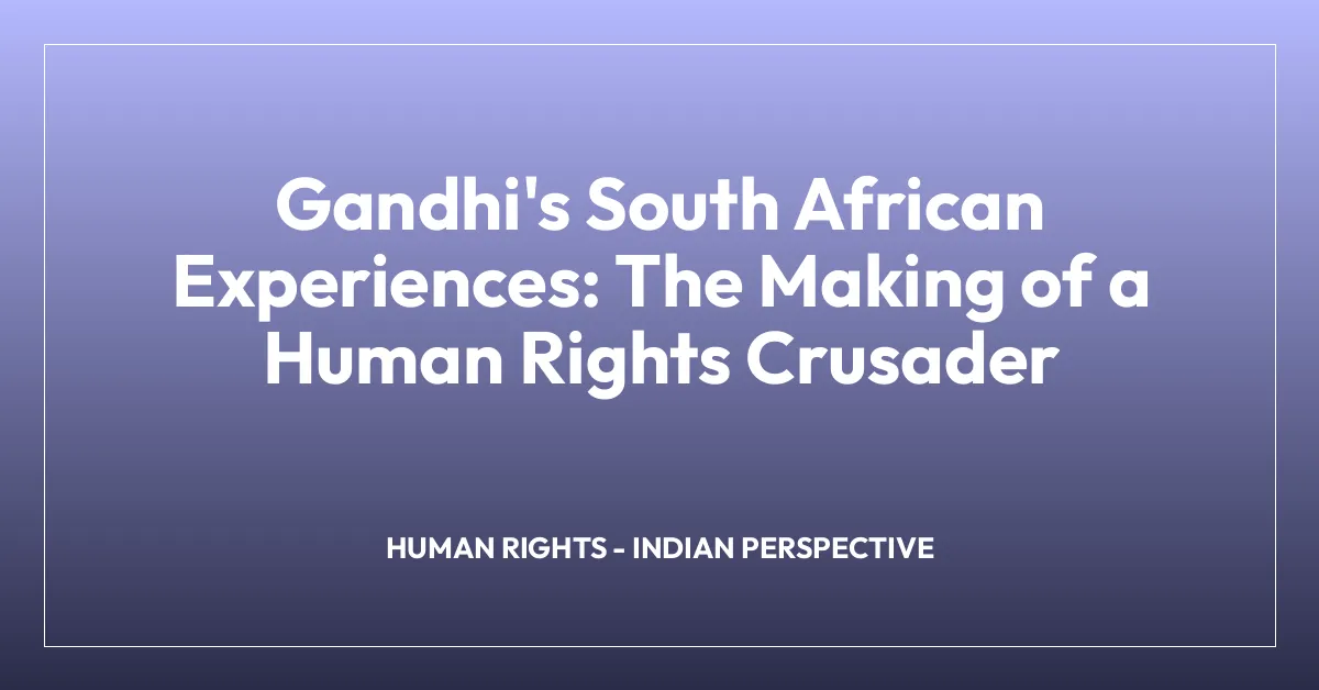 Gandhi’s South African Experiences: The Making of a Human Rights Crusader
