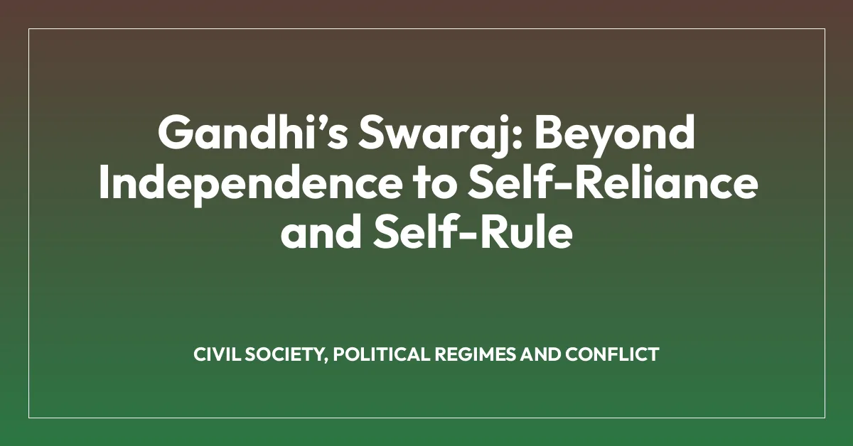 Gandhiโs Swaraj: Beyond Independence to Self-Reliance and Self-Rule