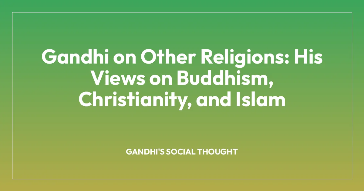 Gandhi on Other Religions: His Views on Buddhism, Christianity, and Islam