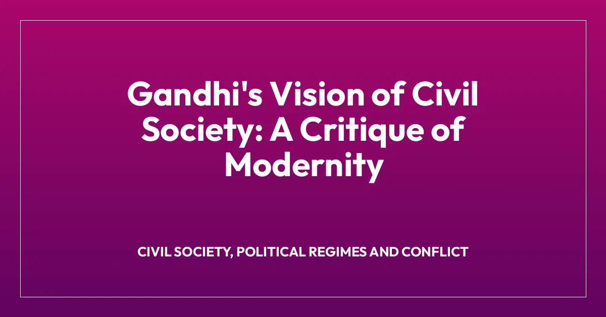 Gandhi’s Vision of Civil Society: A Critique of Modernity