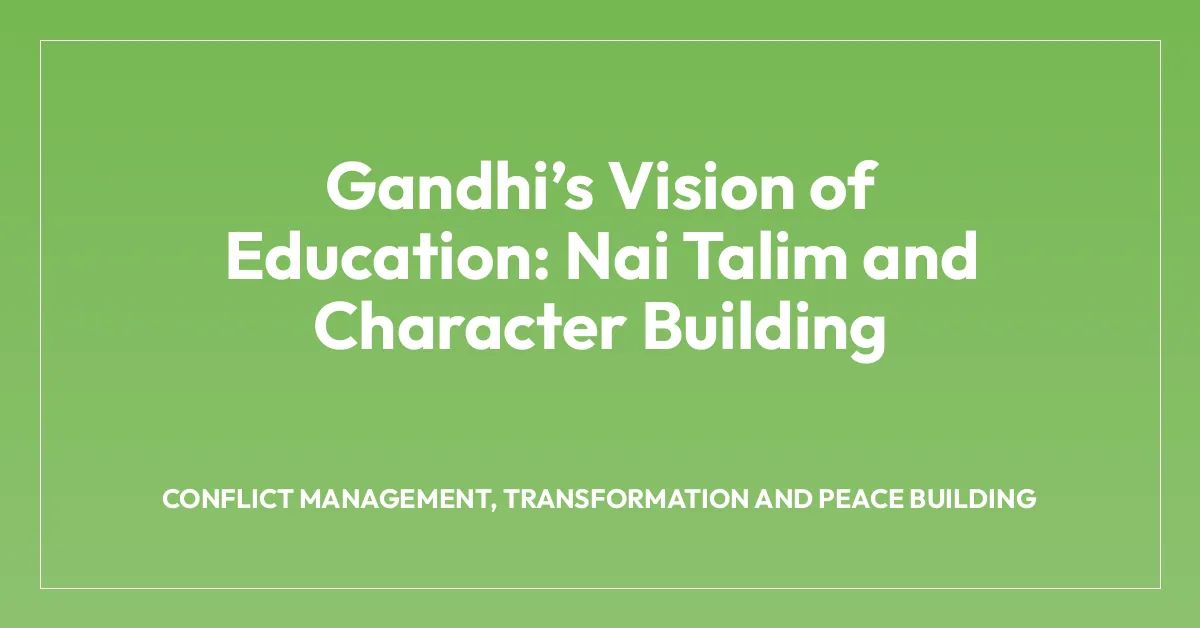 Gandhiโs Vision of Education: Nai Talim and Character Building