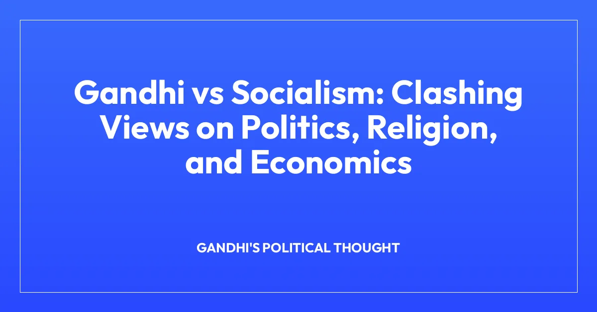 Gandhi vs Socialism: Clashing Views on Politics, Religion, and Economics