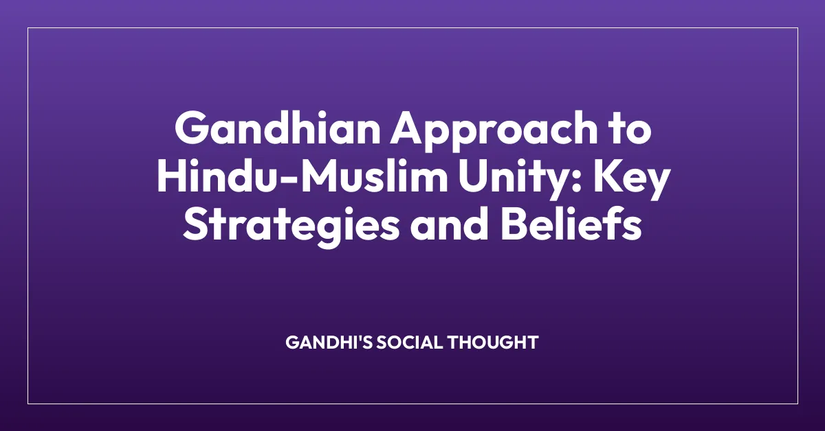 Gandhian Approach to Hindu-Muslim Unity: Key Strategies and Beliefs