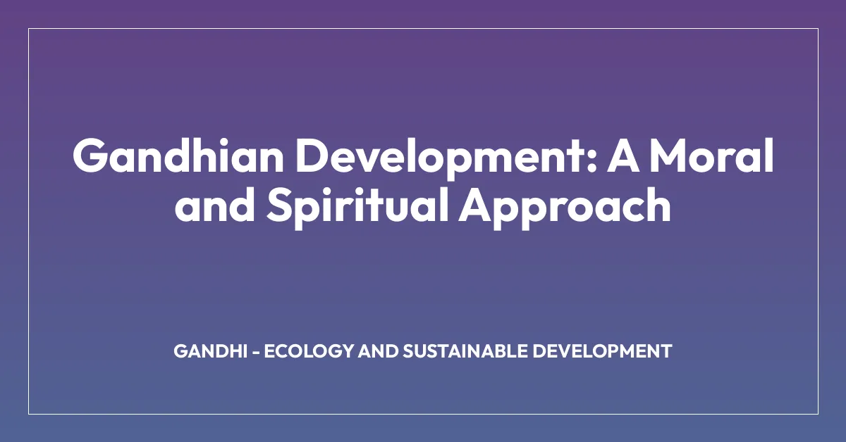 Gandhian Development: A Moral and Spiritual Approach