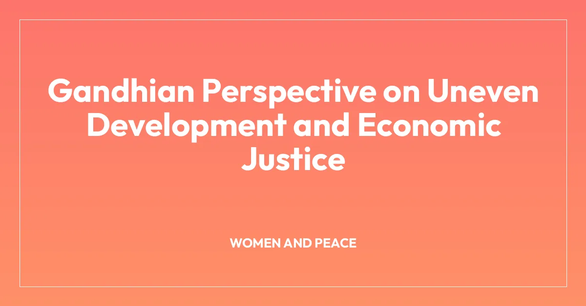 Gandhian Perspective on Uneven Development and Economic Justice