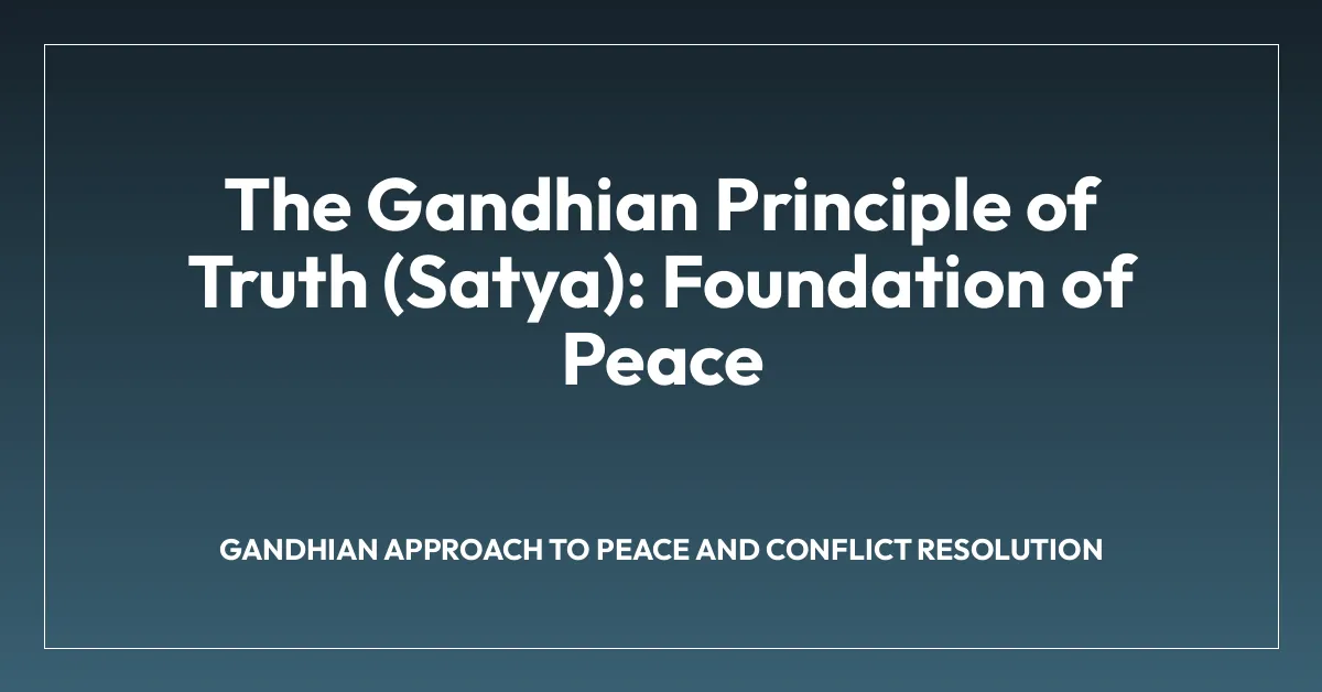 The Gandhian Principle of Truth (Satya): Foundation of Peace