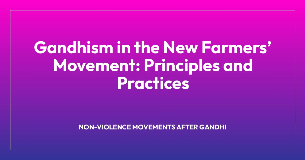 Gandhism in the New Farmersโ Movement: Principles and Practices