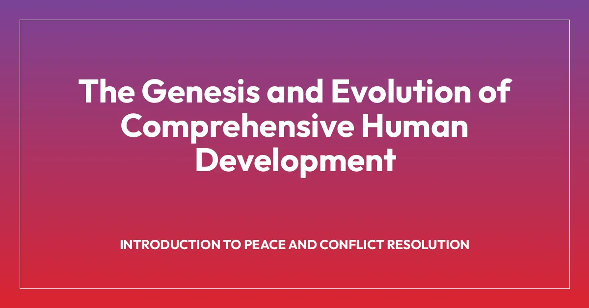 The Genesis and Evolution of Comprehensive Human Development