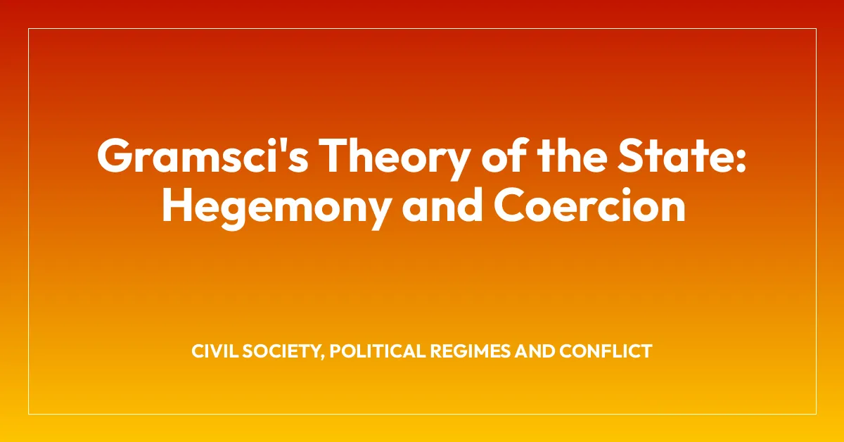 Gramsci’s Theory of the State: Hegemony and Coercion