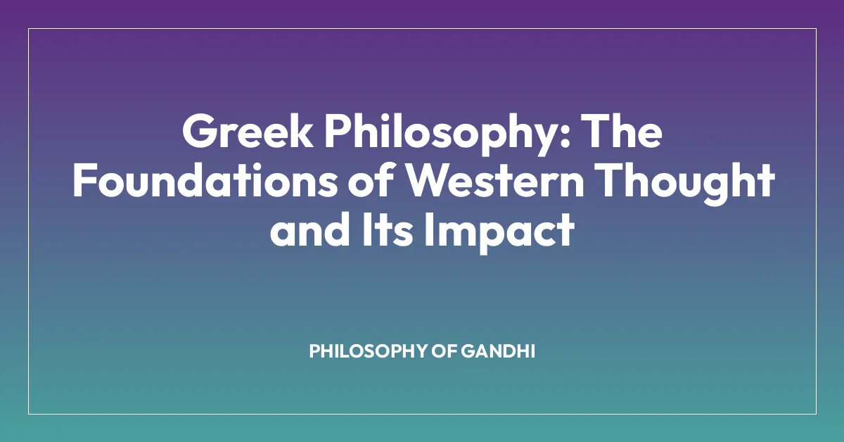 Greek Philosophy: The Foundations of Western Thought and Its Impact