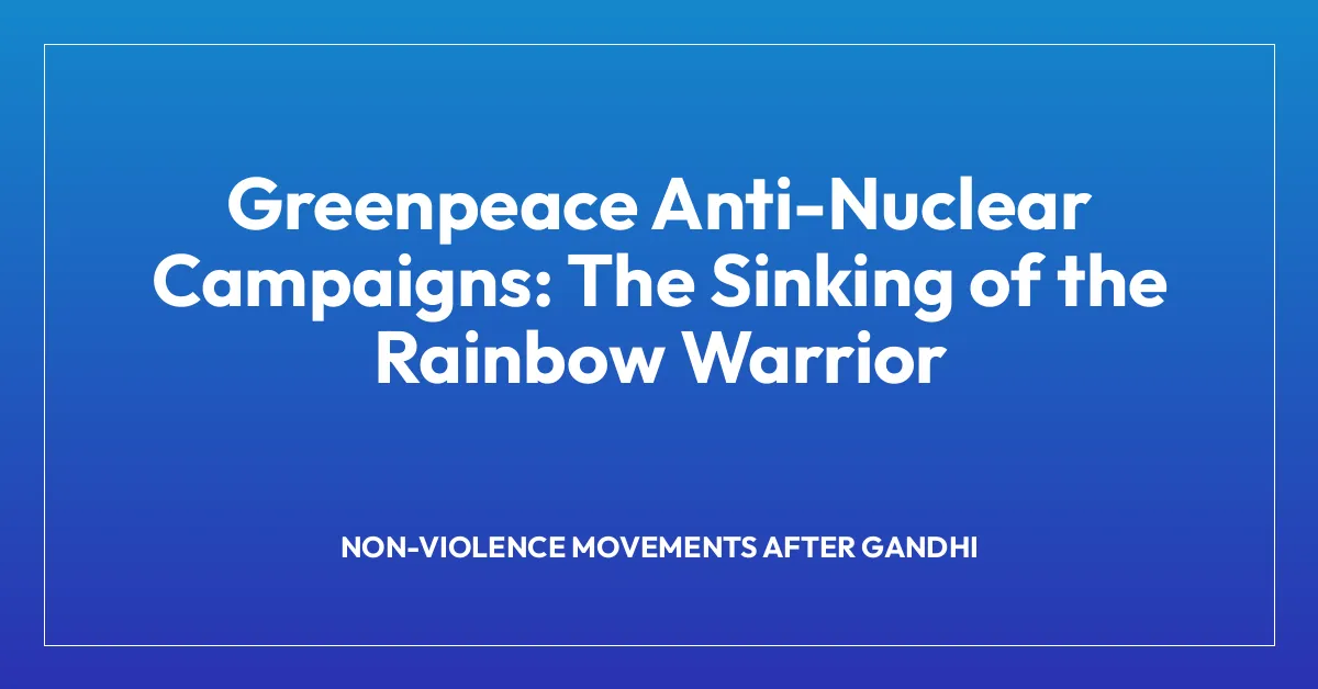 Greenpeace Anti-Nuclear Campaigns: The Sinking of the Rainbow Warrior