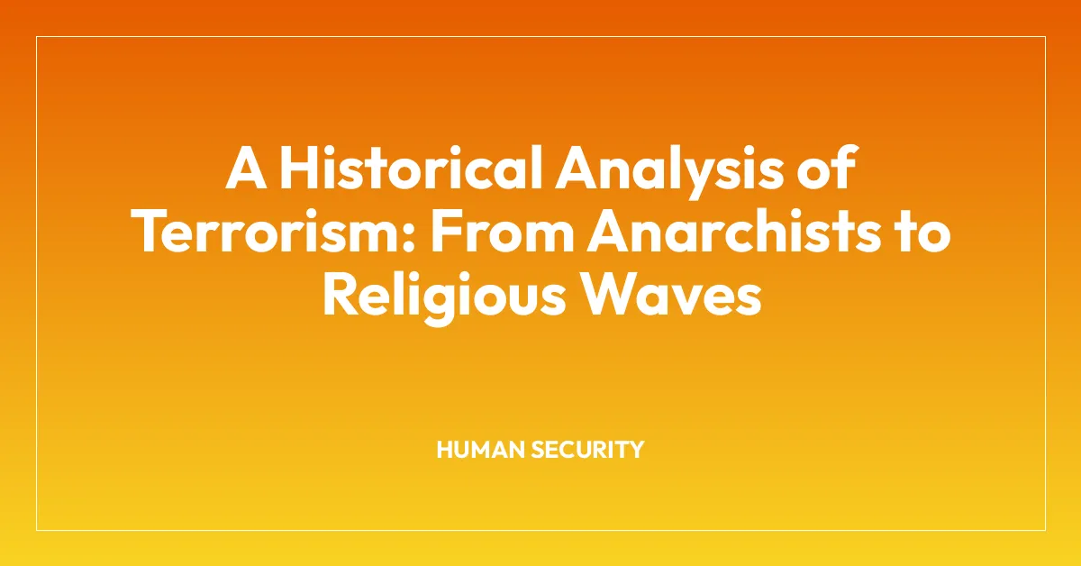 A Historical Analysis of Terrorism: From Anarchists to Religious Waves