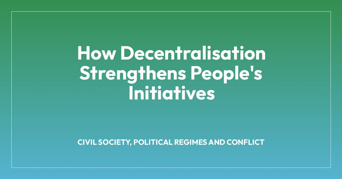 How Decentralisation Strengthens People’s Initiatives