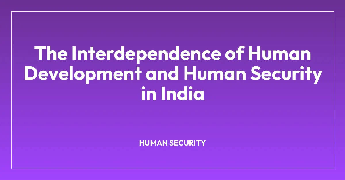 The Interdependence of Human Development and Human Security in India