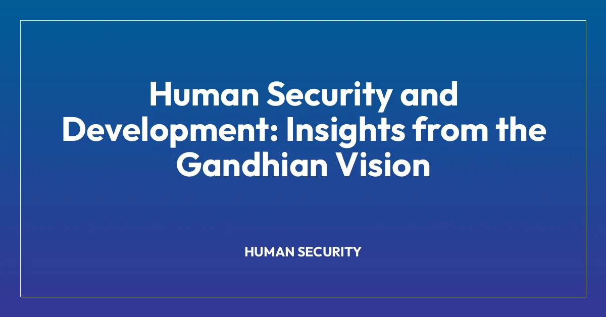 Human Security and Development: Insights from the Gandhian Vision