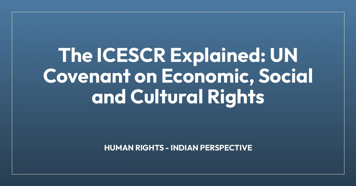 The ICESCR Explained: UN Covenant on Economic, Social and Cultural Rights