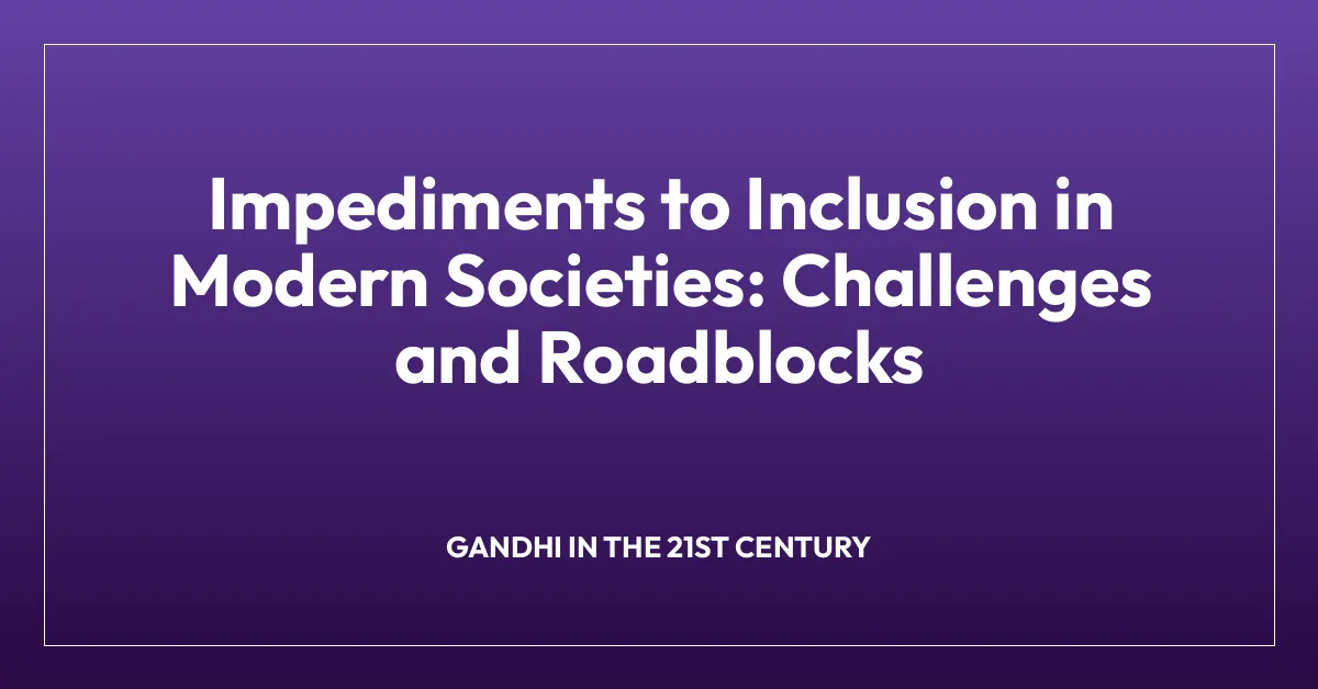 Impediments to Inclusion in Modern Societies: Challenges and Roadblocks